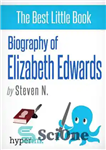 دانلود کتاب Courage and Grace: The Life and Death of Elizabeth Edwards – شجاعت و لطف: زندگی و مرگ الیزابت...