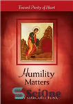 دانلود کتاب Humility Matters: Toward Purity of Heart – فروتنی مهم است: به سوی پاکی دل