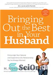 دانلود کتاب Bringing Out the Best in Your Husband: Encourage Your Spouse and Experience the Relationship You’ve Always Wanted –...