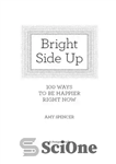 دانلود کتاب Bright Side Up: 100 Ways to Be Happier Right Now – Bright Side Up: 100 راه برای شادتر...