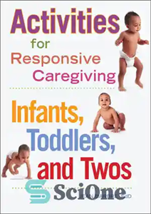 دانلود کتاب Activities for Responsive Caregiving: Infants, Toddlers, and Twos – فعالیت هایی برای مراقبت پاسخگو: نوزادان، کودکان نوپا و...