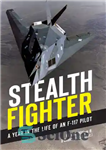 دانلود کتاب Stealth Fighter: A Year in the Life of an F-117 Pilot – جنگنده پنهانکار: یک سال از زندگی...