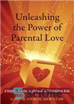 دانلود کتاب Unleashing the Power of Parental Love: 4 Steps to Raising Joyful and Self-Confident Kids – آزادسازی قدرت عشق...