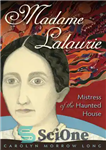 دانلود کتاب Madame Lalaurie, Mistress of the Haunted House – مادام لالوری، معشوقه خانه جن زده