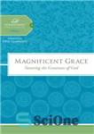 دانلود کتاب Magnificent Grace: Savoring the Greatness of God – فیض باشکوه: چشیدن عظمت خداوند