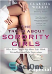 دانلود کتاب The Truth About Sorority Girls: What Rush Taught Me About Life, Work, Friendship, and False Impressions – حقیقت...