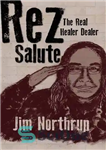 دانلود کتاب Rez Salute: The Real Healer Dealer – Rez Salute: The Real Healer Dealer