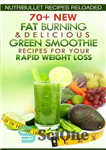 دانلود کتاب Nutribullet Recipes Reloaded:: 70  New Fat Burning & Delicious Green Smoothie Recipes for Your Rapid Weight Loss –...