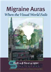 دانلود کتاب Migraine Auras: When the Visual World Fails – هاله های میگرنی: وقتی دنیای بصری شکست می خورد