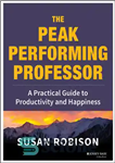 دانلود کتاب The Peak Performing Professor: A Practical Guide to Productivity and Happiness – استاد اوج عملکرد: راهنمای عملی برای...