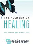 دانلود کتاب The Alchemy of Healing: The Healer Was Always You – inspired by Louise Hay author of You can...