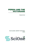 دانلود کتاب Persia and the Victorians (RLE Iran A) – ایران و ویکتوریاها (RLE Iran A)