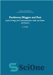 دانلود کتاب Packhorse, Waggon and Post: Land Carriage and Communications under the Tudors and Stuarts – Packhorse، Waggon و Post:...