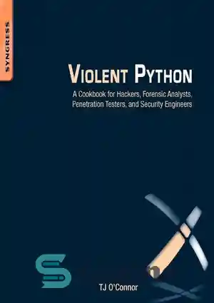 دانلود کتاب Violent Python: A Cookbook for Hackers, Forensic Analysts, Penetration Testers and Security Engineers – Violent Python: کتاب آشپزی...