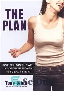 دانلود کتاب The Plan: How to Have Sex Tonight with a Gorgeous Woman In 69 Easy Steps – طرح: چگونه...