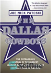 دانلود کتاب The Dallas Cowboys: The Outrageous History of the Biggest, Loudest, Most Hated, Best Loved Football Team in America...