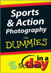 دانلود کتاب Sports and Action Photography In A Day For Dummies – عکاسی ورزشی و اکشن در یک روز برای...