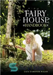 دانلود کتاب Fairy House Handbook – کتاب خانه پری