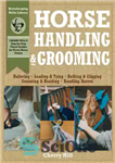دانلود کتاب Horse Handling & Grooming: Haltering * Leading & Tying * Bathing & Clipping * Grooming & Braiding *...