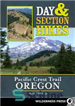 دانلود کتاب Day and Section Hikes Pacific Crest Trail: Oregon – مسیر پیاده‌روی روزانه و بخش پسفیک کرست: اورگان