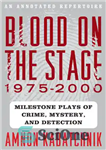 دانلود کتاب Blood on the Stage, 1975-2000: Milestone Plays of Crime, Mystery and Detection – Blood on the Stage، 1975-2000:...