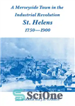 دانلود کتاب A Merseyside Town in the Industrial Revolution: St Helens 1750-1900 – شهر مرسی ساید در انقلاب صنعتی: سنت...