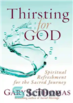 دانلود کتاب Thirsting for God: Spiritual Refreshment for the Sacred Journey – تشنگی برای خدا: طراوت معنوی برای سفر مقدس