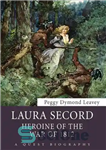 دانلود کتاب Laura Secord: Heroine of the War of 1812 – لورا سکورد: قهرمان جنگ 1812