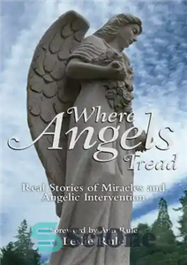 دانلود کتاب Where Angels Tread: Real Stories of Miracles and Angelic Intervention – جایی که فرشتگان قدم می گذارند: داستان...