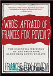 دانلود کتاب Who’s Afraid of Frances Fox Piven: The Essential Writings of the Professor Glenn Beck Loves to Hate –...