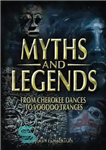 دانلود کتاب Myths and Legends: From Cherokee Dances to Voodoo Trances – اسطوره ها و افسانه ها: از رقص چروکی...