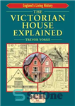 دانلود کتاب The Victorian House Explained – خانه ویکتوریایی توضیح داد
