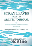 دانلود کتاب Stray Leaves from an Arctic Journal – or, Eighteen Months in the Polar Regions, in Search of Sir...