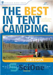 دانلود کتاب The Best in Tent Camping: Oregon: A Guide for Car Campers Who Hate RVs, Concrete Slabs, and Loud...