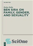 دانلود کتاب Ben Sira on Family, Gender, and Sexuality – بن سیرا در مورد خانواده، جنسیت و جنسیت