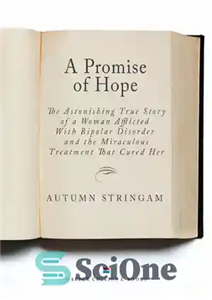 دانلود کتاب A Promise of Hope: The Astonishing True Story of a Woman Afflicted With Bipolar Disorder and the Miraculous...