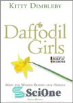 دانلود کتاب Daffodil Girls: Stories of love, loss and friendship from the women behind our heroes – دختران نرگس: داستان...