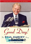 دانلود کتاب Good Day!: The Paul Harvey Story – روز بخیر!: داستان پل هاروی