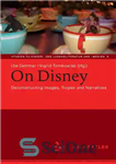دانلود کتاب On Disney: Deconstructing Images, Tropes and Narratives – در دیزنی: ساختارشکنی تصاویر، تروپ ها و روایت ها