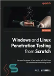 دانلود کتاب Windows and Linux Penetration Testing from Scratch: Harness the power of pen testing with Kali Linux for unbeatable...