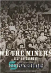 دانلود کتاب We the Miners: Self-Government in the California Gold Rush – ما معدنچیان: خودگردانی در طوفان طلای کالیفرنیا