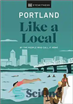 دانلود کتاب Portland Like a Local: By the People Who Call It Home (Local Travel Guide) – پورتلند مانند یک...