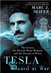 دانلود کتاب Tesla: Wizard at War: The Genius, the Particle Beam Weapon, and the Pursuit of Power – تسلا: جادوگر...