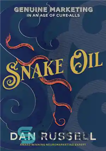 دانلود کتاب Snake Oil: Genuine Marketing in an Age of Cure-Alls – روغن مار: بازاریابی واقعی در عصر درمان همه...