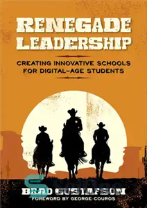 دانلود کتاب Renegade Leadership: Creating Innovative Schools for Digital-Age Students – رهبری مرتکب: ایجاد مدارس نوآورانه برای دانش آموزان عصر...