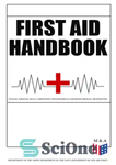 دانلود کتاب First Aid Handbook–Crucial Survival Skills, Emergency Procedures & Lifesaving Medical Information: Learn the Fundamental Measures for Providing Help...