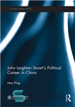 دانلود کتاب John Leighton Stuart’s Political Career in China – شغل سیاسی جان لیتون استوارت در چین