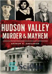 دانلود کتاب Hudson Valley Murder Mayhem – ضرب وشتم قتل دره هادسون