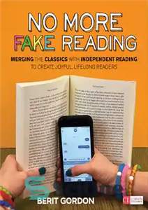 دانلود کتاب No More Fake Reading: Merging the Classics with Independent Reading to Create Joyful, Lifelong Readers – دیگر خواندن...