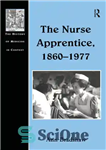 دانلود کتاب The Nurse Apprentice, 18601977 – شاگرد پرستار، 18601977